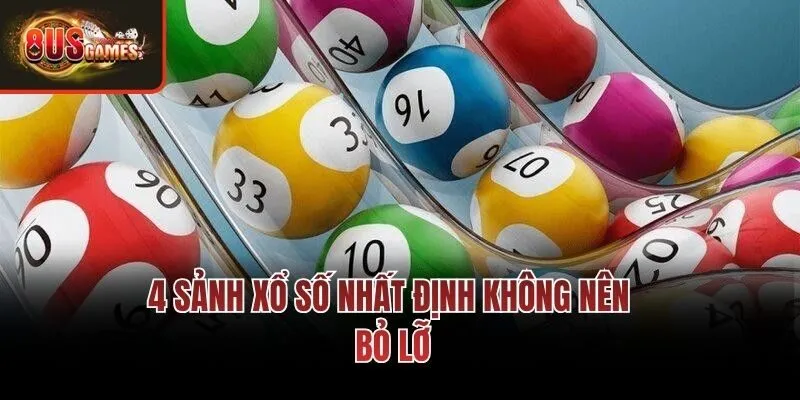 4 sảnh xổ số nhất định không nên bỏ lỡ